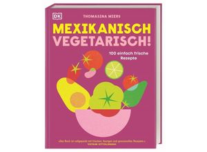 9783831047314 - Mexikanisch vegetarisch! - Thomasina Miers Gebunden