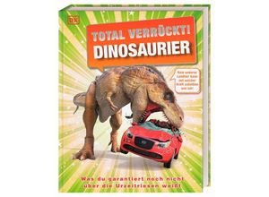 9783831047390 - Total verrückt! Dinosaurier - Dean Lomax John Woodward Stevie Derrick Gebunden