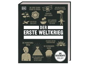 9783831048830 - Big Ideas Der Erste Weltkrieg - Tim Cooke Jacob Field Andrew Kerr-Jarrett Michael Kerrigan David Anderson Joanne Bourne Helen Douglas-Cooper Mark Collins Jenkins Adrian Gilbert Jenny Macleod Susan Pattie Donald Sommerville Joe Yogerst Gebunden