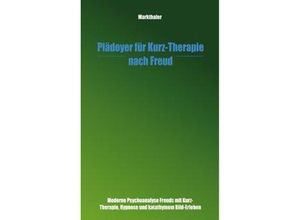 9783831127344 - Plädoyer für Kurz-Therapie nach Freud - Gerhard Markthaler Kartoniert (TB)