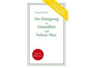 9783831141999 - Der Königsweg zu Gesundheit und hohem Alter - Georg Meinecke Kartoniert (TB)