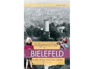 9783831318643 - Aufgewachsen in Bielefeld in den 60er und 70er Jahren - Sebastian Sigler Gebunden