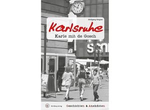 9783831333745 - Geschichten und Anekdoten   Geschichten und Anekdoten aus Karlsruhe - Wolfgang Wegner Gebunden