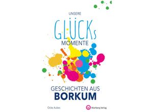 9783831333882 - Glücksgeschichten   Unsere Glücksmomente - Geschichten aus Borkum - Ocke Aukes Gebunden