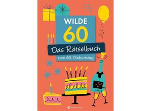 9783831335602 - Rätselbücher   Wilde 60! Das Rätselbuch zum 60 Geburtstag - Ursula Herrmann Wolfgang Berke Kartoniert (TB)