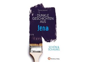 9783831335732 - SCHÖN & SCHAURIG - Dunkle Geschichten aus Jena - Marion Gebauer Gebunden