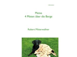 9783831623839 - Meine 4 Pfoten über die Berge - Robert Mitterwallner Taschenbuch