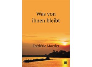 9783831624119 - WAS VON IHNEN BLEIBT - Frédéric Maeder Taschenbuch