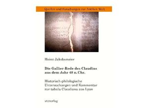 9783831647699 - Die Gallier-Rede des Claudius aus dem Jahr 48 n Chr - Heinz Jakobsmeier Kartoniert (TB)