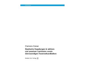 9783831680566 - Leichtbau   Elastische Kopplungen in aktiven und passiven Laminaten sowie dünnwandigen Faserverbundbalken - Johannes Wiedemann Clemens Kaiser Kartoniert (TB)