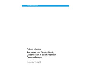 9783831680665 - Verfahrenstechnik   Trennung von Flüssig-flüssig Dispersionen in durchströmten Faserpackungen - Robert Magiera Kartoniert (TB)