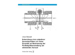 9783831682379 - Elektrotechnik   Entwicklung eines unipolaren Aerosolaufladers mit hoher Dynamik zur Bestimmung der Partikelgrößenverteilung am strömenden Aerosol - Uwe Sievert Kartoniert (TB)