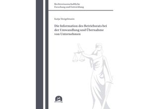 9783831685271 - Die Information des Betriebsrats bei der Umwandlung und Übernahme von Unternehmen - Katja Steigelmann Kartoniert (TB)