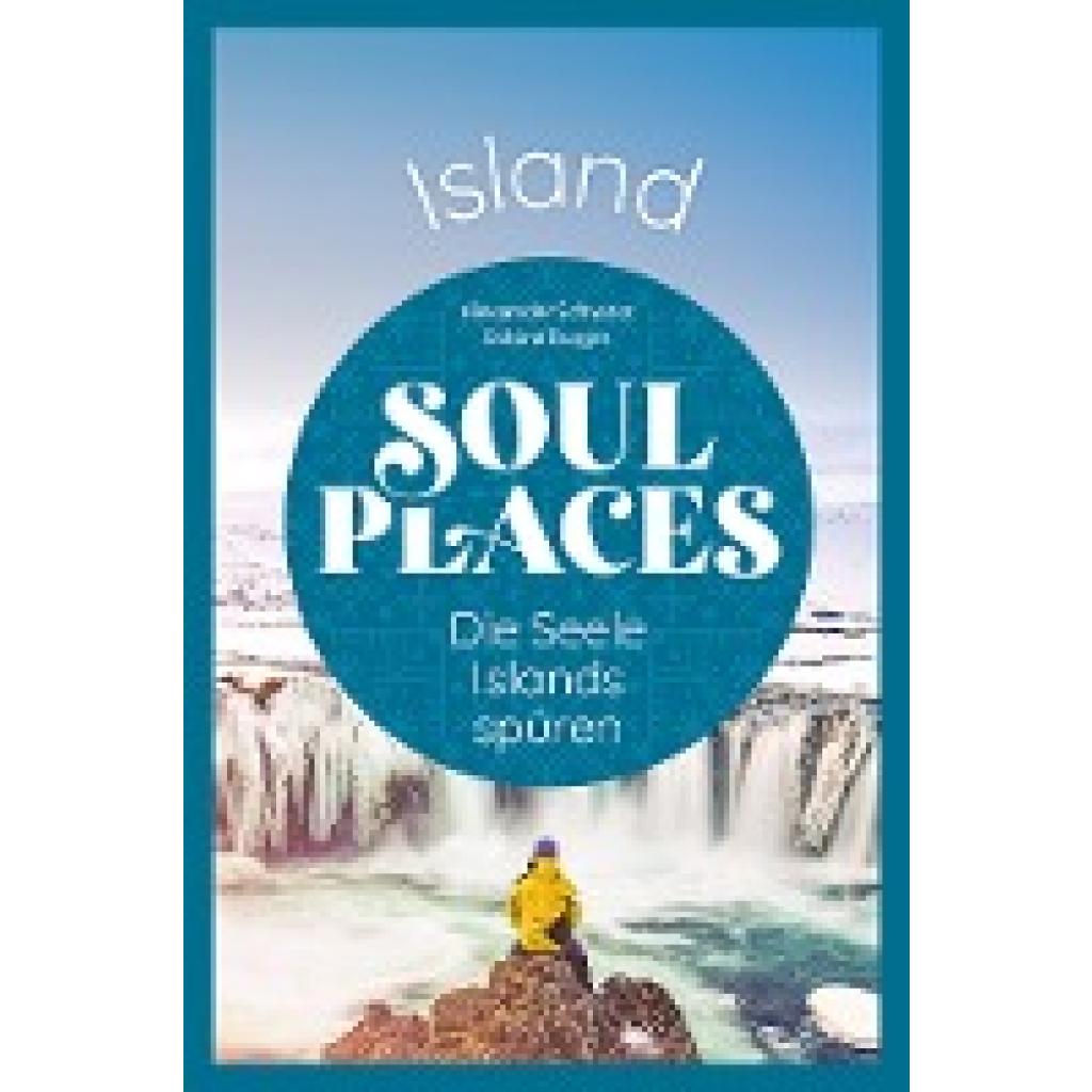 9783831737550 - Schwarz Alexander Soul Places Island - Die Seele Islands spüren