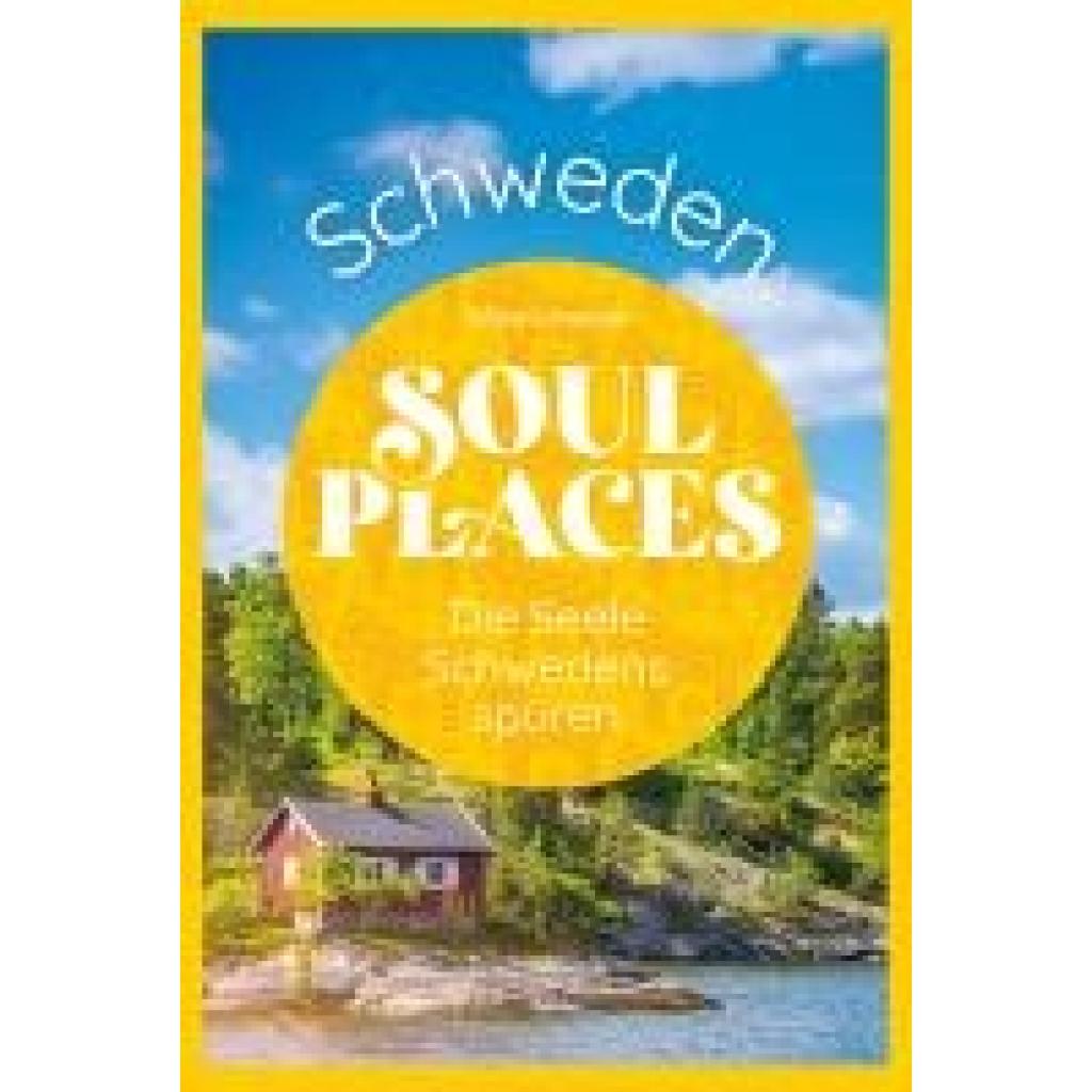 9783831739080 - Schwieder Sabine Soul Places Schweden - Die Seele Schwedens spüren