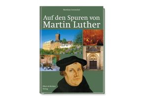 9783831905638 - Auf den Spuren von Martin Luther - Matthias Gretzschel Kartoniert (TB)