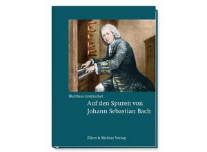 9783831908325 - Auf den Spuren von Johann Sebastian Bach - Matthias Gretzschel Gebunden