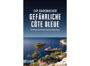 9783832162832 - Cay Rademacher - GEBRAUCHT Taschenbücher Gefährliche Côte Bleue Ein Provence-Krimi mit Capitaine Roger Blanc (4) - Preis vom 04112023 060105 h