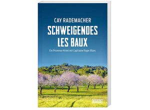 9783832166250 - Cay Rademacher - GEBRAUCHT Schweigendes Les Baux Ein Provence-Krimi mit Capitaine Roger Blanc (Capitaine Roger Blanc ermittelt Band 8) - Preis vom 14112023 060849 h