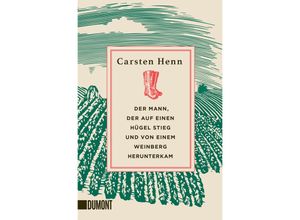 9783832166786 - Der Mann der auf einen Hügel stieg und von einem Weinberg herunterkam - Carsten Sebastian Henn Taschenbuch