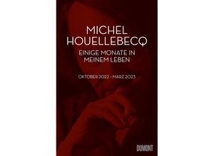 9783832168315 - Einige Monate in meinem Leben - Michel Houellebecq Gebunden