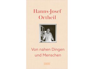 9783832168384 - Von nahen Dingen und Menschen - Hanns-Josef Ortheil Gebunden