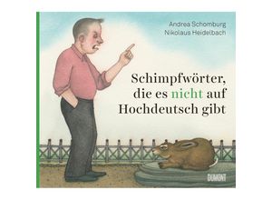 9783832169305 - Schimpfwörter die es nicht auf Hochdeutsch gibt - Andrea Schomburg Nikolaus Heidelbach Gebunden