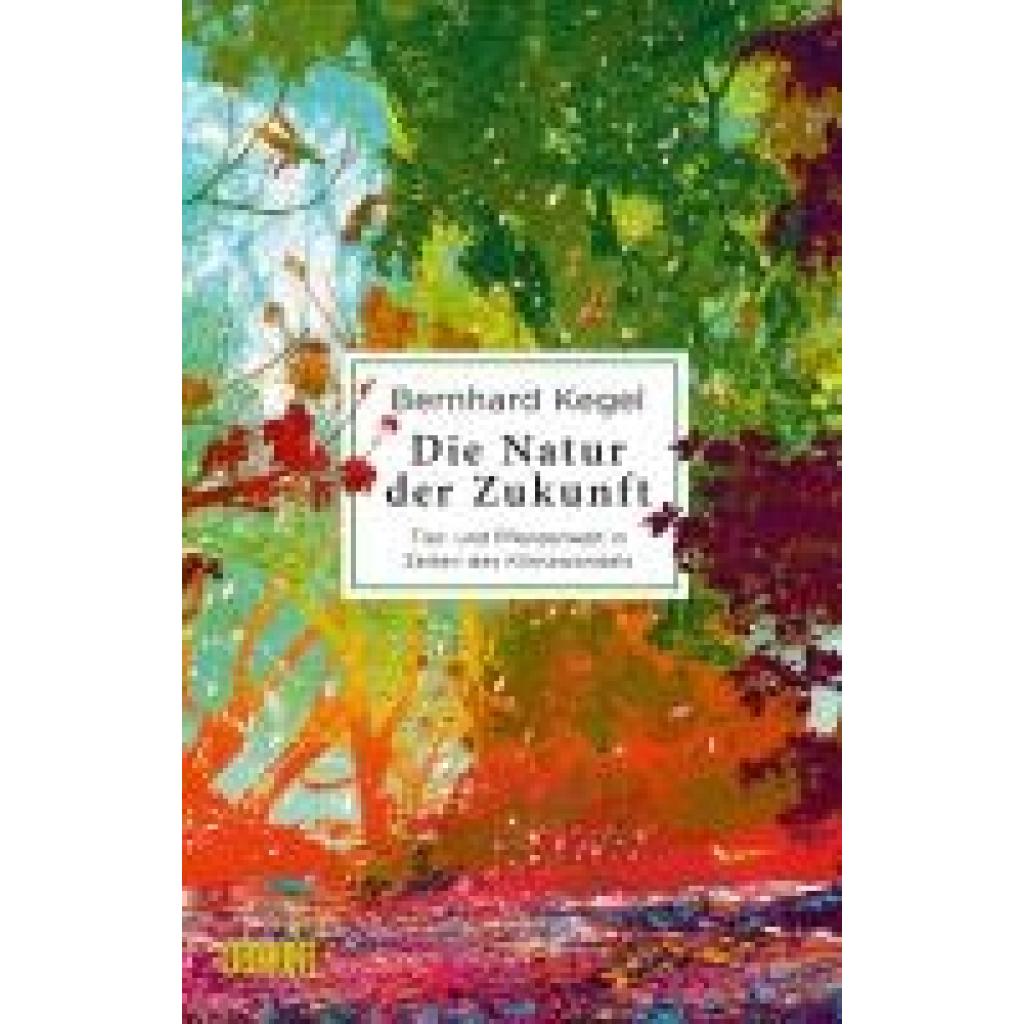 9783832181383 - Die Natur der Zukunft - Bernhard Kegel Gebunden