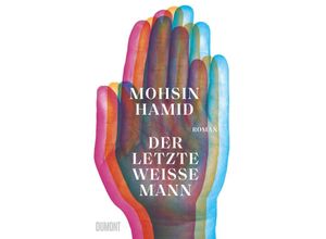 9783832182137 - Der letzte weiße Mann - Mohsin Hamid Gebunden