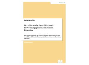 9783832480622 - Der chinesische Immobilienmarkt Entwicklungsphasen Tendenzen Potenziale - Katja Henschke Kartoniert (TB)