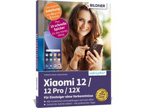 9783832805609 - Xiaomi 12   12 Pro   12X - Alle Modelle - Für Einsteiger ohne Vorkenntnisse - Anja Schmid Andreas Lehner Kartoniert (TB)