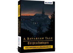 9783832806019 - A Bavarian Tale - Totgeschwiegen - Das offizielle Lösungsbuch zum Spiel - Anja Schmid Kartoniert (TB)