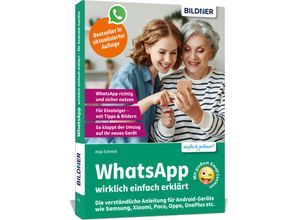 9783832806323 - WhatsApp wirklich einfach erklärt - Die verständliche Anleitung für Android-Geräte wie Samsung Xiaomi Poco Oppo OnePlus etc - Anja Schmid Kartoniert (TB)