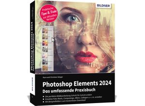 9783832806484 - Photoshop Elements 2024 - Das umfangreiche Praxisbuch - Kyra Sänger Christian Sänger Kartoniert (TB)