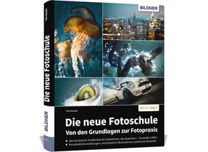 9783832806583 - Die neue Fotoschule - Von den Grundlagen zur Fotopraxis - Tilo Gockel Gebunden