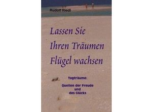 9783833003288 - Lassen Sie Ihren Träumen Flügel wachsen - Rudolf Riedl Kartoniert (TB)