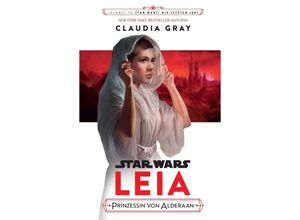 9783833235696 - Star Wars Journey to Star Wars Die letzen Jedi - Leia - Claudia Gray Kartoniert (TB)