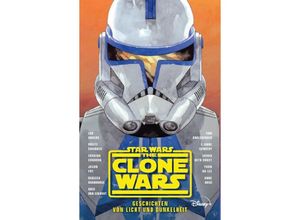 9783833240140 - Star Wars The Clone Wars - Lou Anders Tom Angleberger Preeti Chhibber E Anne Convery Zoraida Córdova Sarah Beth Durst Jason Fry Yoon Ha Lee Rebecca Roanhorse Anne Ursu Greg van Eekhout van Eekhout Kartoniert (TB)