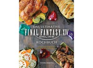 9783833241277 - Das ultimative Final Fantasy XIV Kochbuch - Victoria Rosenthal Gebunden