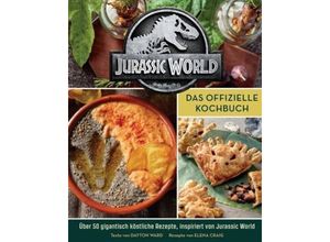 9783833241840 - Jurassic World Das offizielle Kochbuch - Dayron Ward Elena Craig Ted Thomas Gebunden