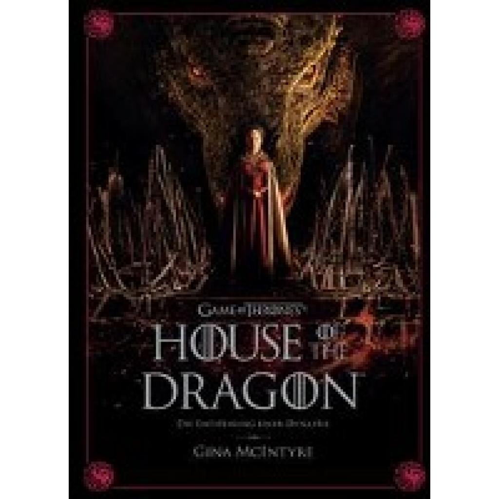 9783833242878 - Game of Thrones House of the Dragon - Die Entstehung einer Dynastie - Gina McIntyre Gebunden