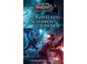 9783833243424 - World of Warcraft Dragonflight Krieg der Schuppengeborenen - Courtney Alameda Kartoniert (TB)