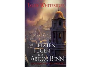 9783833244001 - Die letzten Lügen des Ardor Benn - Tyler Whitesides Kartoniert (TB)