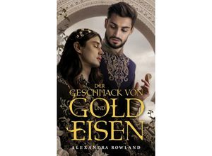 9783833244827 - Der Geschmack von Gold und Eisen - Alexandra Rowland Kartoniert (TB)