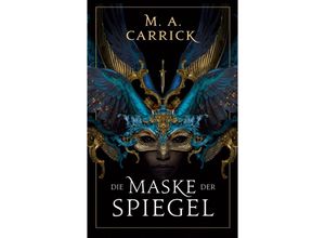 9783833244858 - Die Maske der Spiegel   Rabe und Rose Bd1 - M A Carrick Kartoniert (TB)