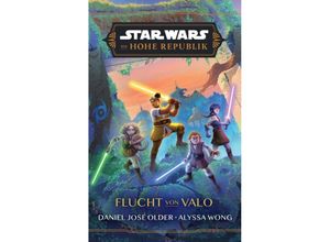 9783833244971 - Star Wars Jugendroman Die Hohe Republik - Flucht von Valo - Daniel Jose Older Alyssa Wong Kartoniert (TB)