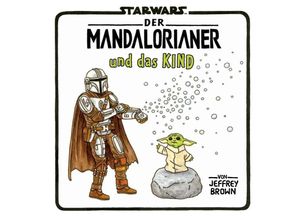 9783833244988 - Star Wars Der Mandalorianer und das Kind - Jeffrey Brown Gebunden