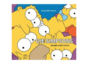 9783833245190 - Die Simpsons Gelber wirds nicht - Alexander Braun Gebunden