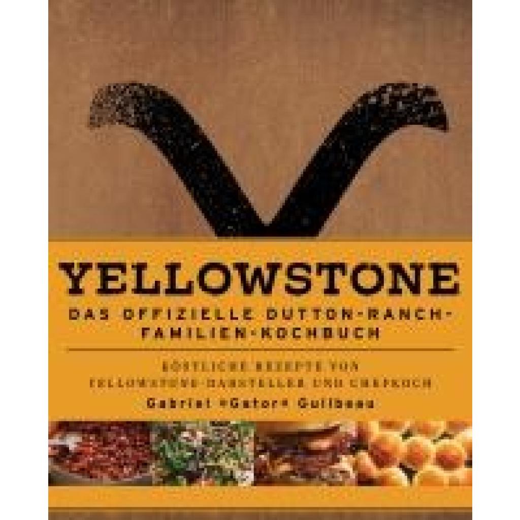 9783833245732 - Guilbeau Gabriel Gator Yellowstone - Das offizielle Dutton-Ranch Familien-Kochbuch