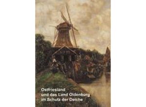 9783833415036 - Ostfriesland und das Land Oldenburg im Schutz der Deiche und weitere wasserhistorische Beiträge Kartoniert (TB)